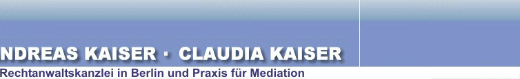 Andreas Kaiser Rechtsanwalt | Claudia Kaiser Rechtsanwltin | Berlin | Praxis fr Mediation